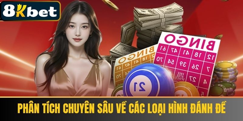 Phân tích chuyên sâu về các loại hình đánh đề