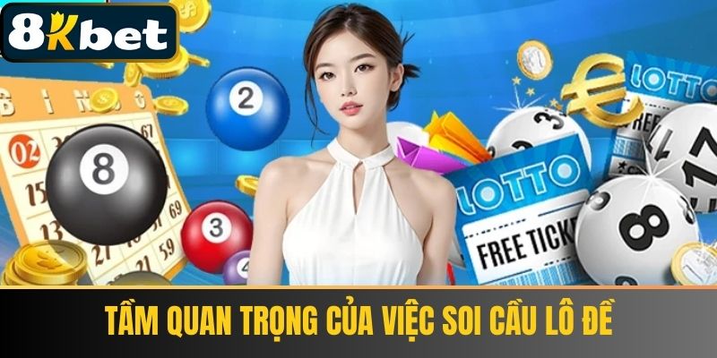 Tầm quan trọng của việc soi cầu lô đề