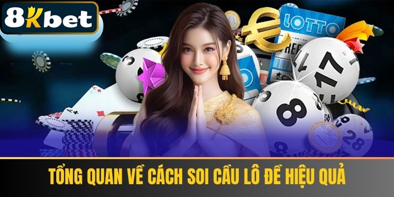 Tổng quan về cách soi cầu lô đề hiệu quả