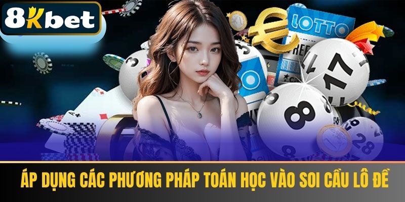 Áp dụng các phương pháp toán học vào soi cầu lô đề