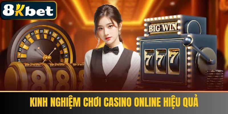 Kinh Nghiệm Chơi Casino Online Hiệu Quả