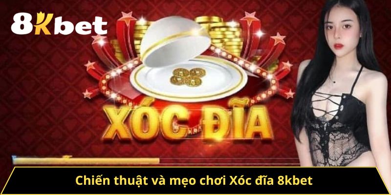 Chiến thuật và mẹo chơi Xóc đĩa 8kbet 