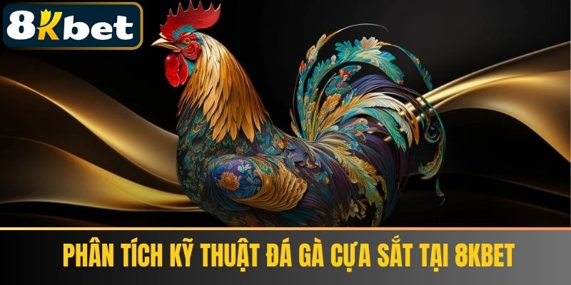 Phân Tích Kỹ Thuật Đá Gà Cựa Sắt tại 8KBET