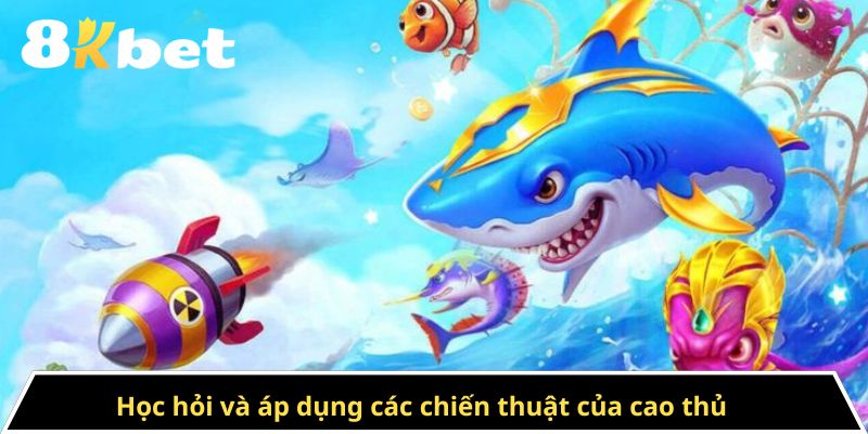 Học hỏi và áp dụng các chiến thuật của cao thủ