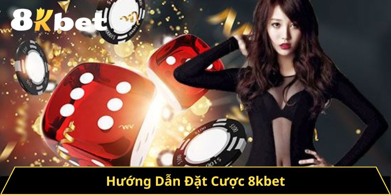 Hướng Dẫn Đặt Cược 8kbet – Bí Quyết Chinh Phục Nhà Cái