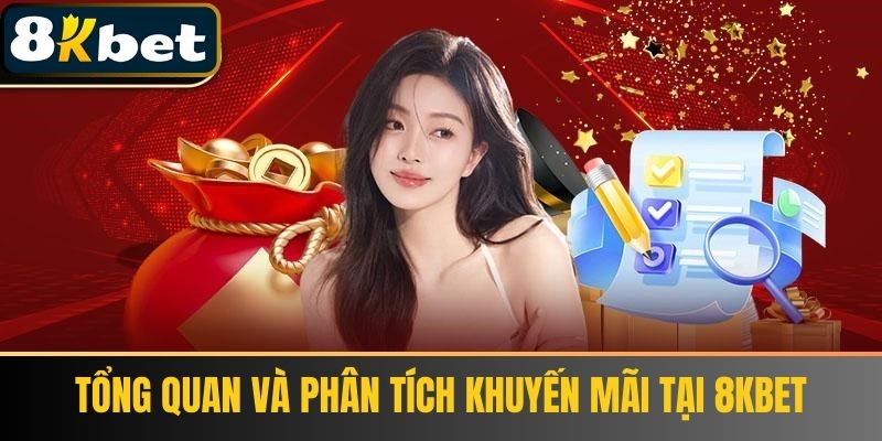 Tổng quan và phân tích Khuyến mãi tại 8Kbet