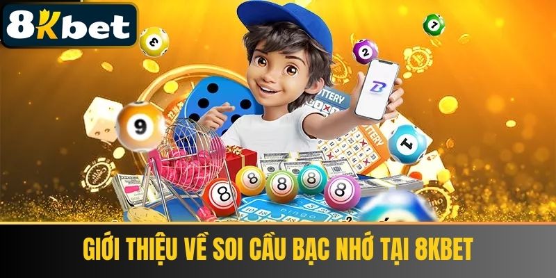 Giới thiệu về Soi Cầu Bạc Nhớ tại 8KBET