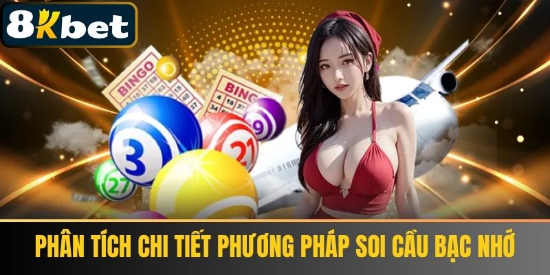 Phân tích chi tiết phương pháp Soi Cầu Bạc Nhớ