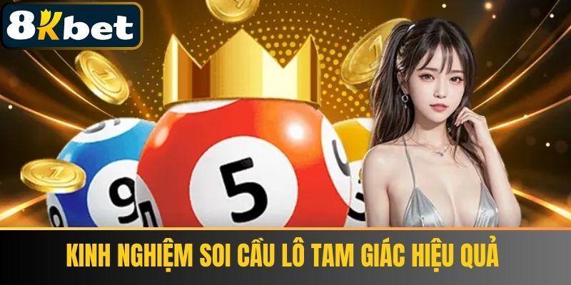 Kinh nghiệm soi cầu lô tam giác hiệu quả 