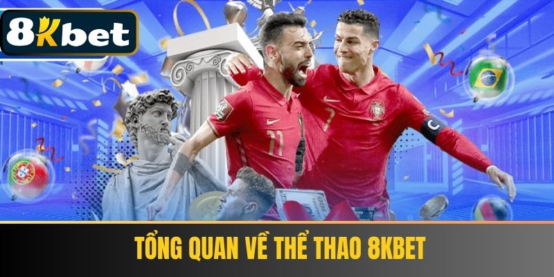 Tổng quan về Thể thao 8Kbet
