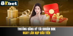 Thưởng Đăng Ký Tài Khoản 88K Ngay Lần Nạp Đầu Tiên