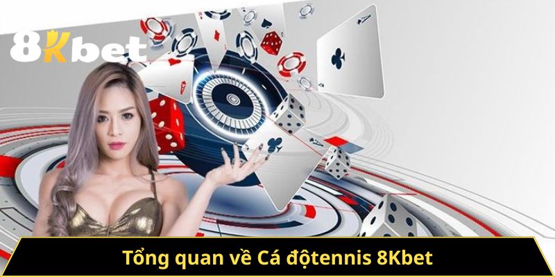 Tổng quan về Cá độtennis 8Kbet