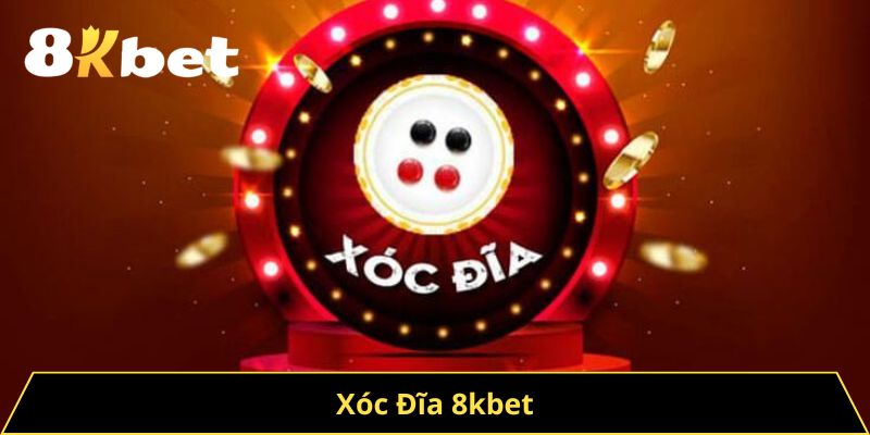 Thế Giới Xóc Đĩa 8kbet - Trò Chơi Đổi Đời Trong Mắt Bạn